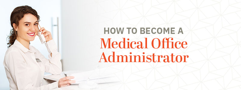 how to become a medical office administrator