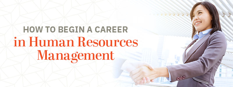 how to begin a career in human resource management
